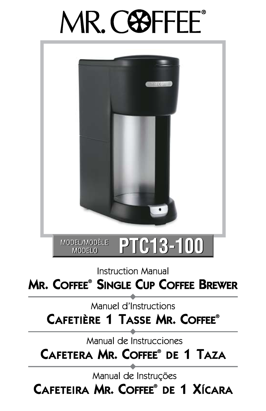 Mr. Coffee PTC13-100 instruction manual Mr. Coffee Single Cup Coffee Brewer, Cafetière 1 Tasse Mr. Coffee 