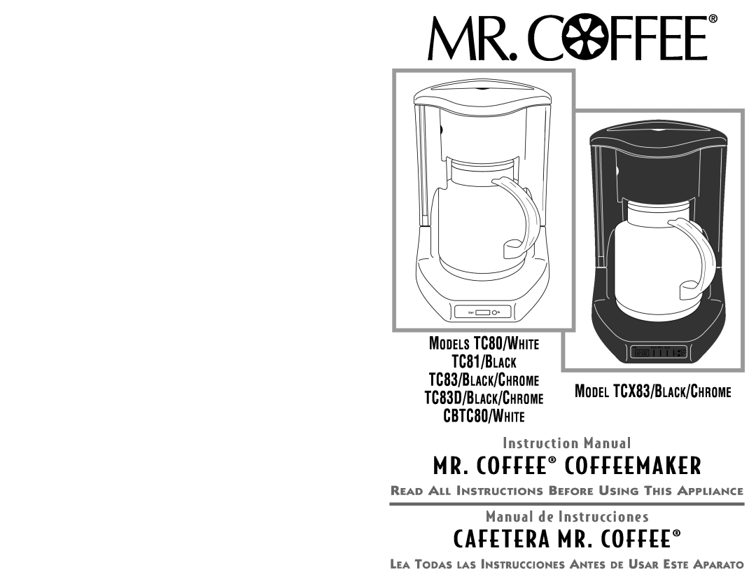 Mr. Coffee TC81/BLACK instruction manual C Afe Tera Mr. Coffee, CBTC80/WHITE, Mr. Coffee Coffeemaker, TC83/BLACK/CHROME 