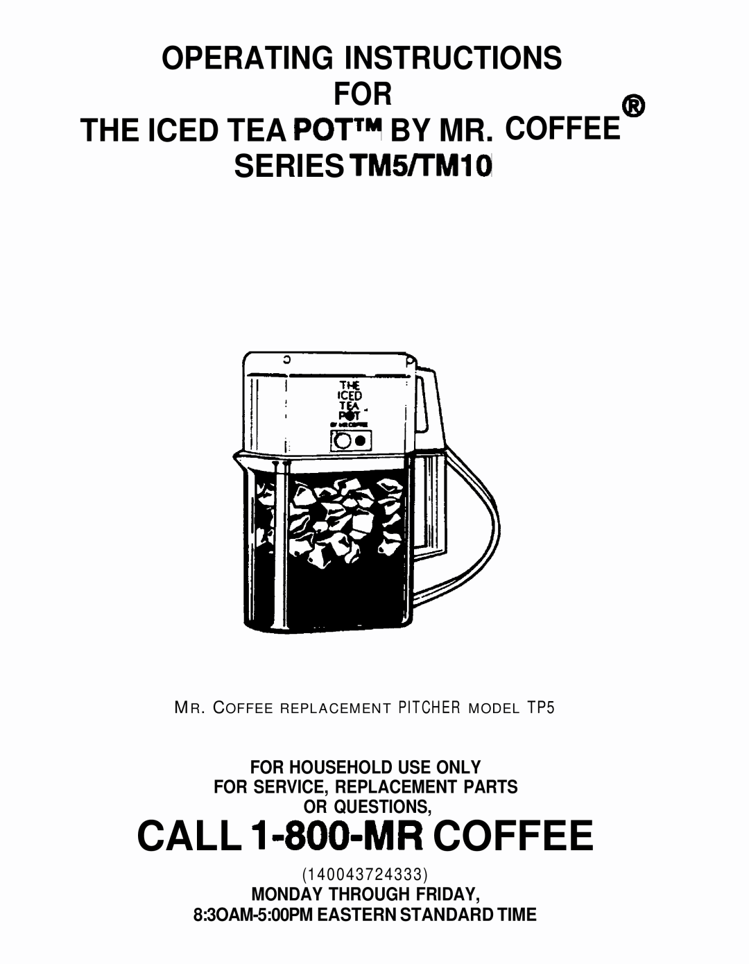 Mr. Coffee TM5 operating instructions For Household Use Only For Service, Replacement Parts Or Questions, SERIES TMWTMlO 