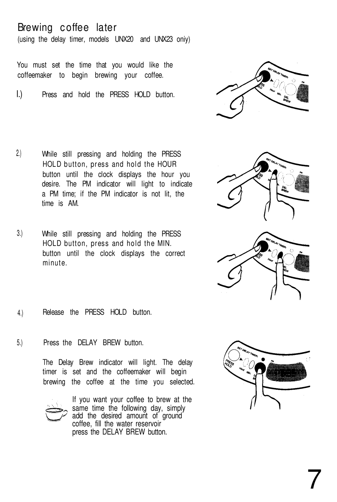 Mr. Coffee UN12 user manual Brewing coffee later, Using the delay timer, models UNX20 and UNX23 oniy 