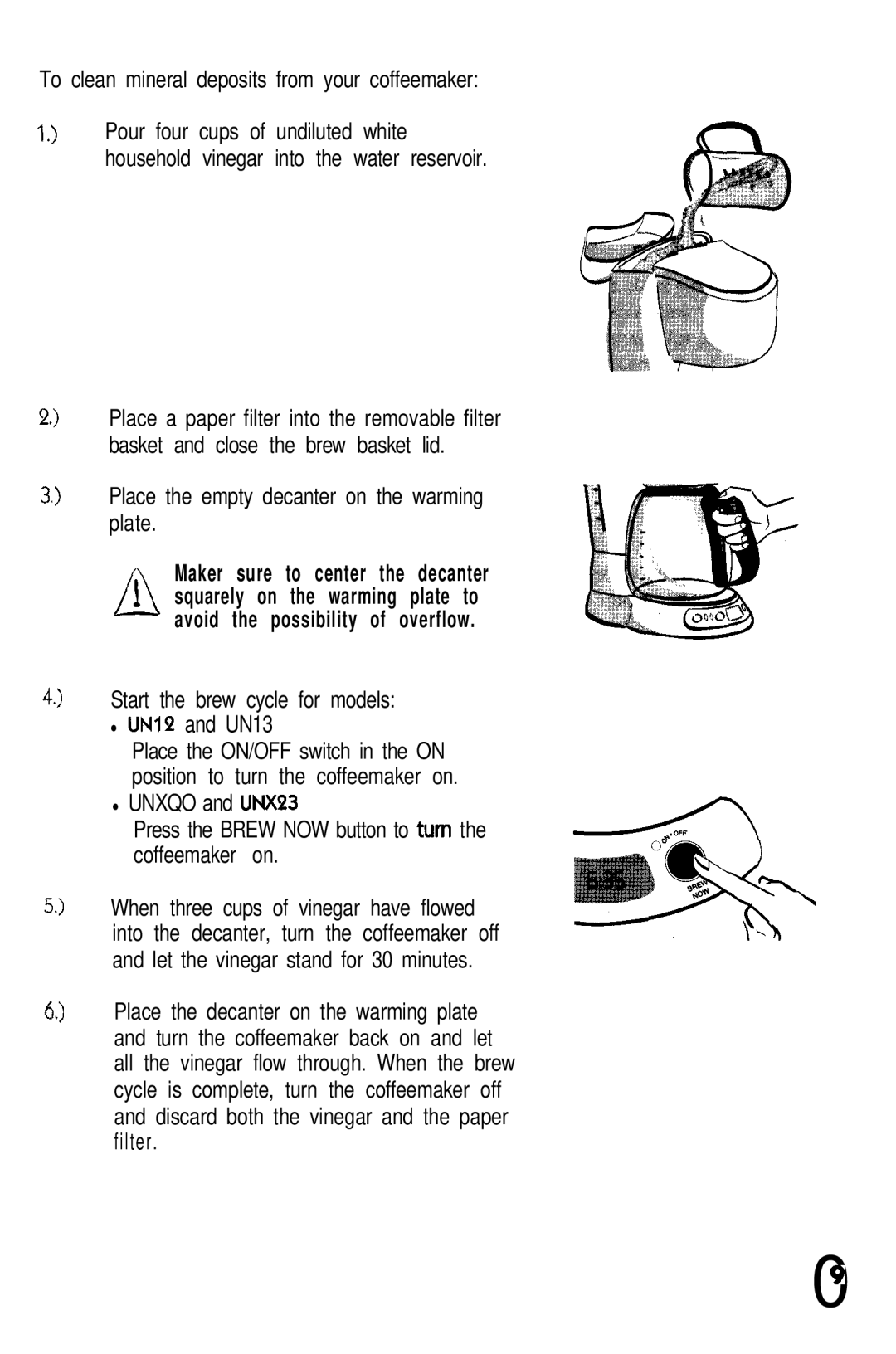 Mr. Coffee UN12 user manual To clean mineral deposits from your coffeemaker, Place the empty decanter on the warming plate 