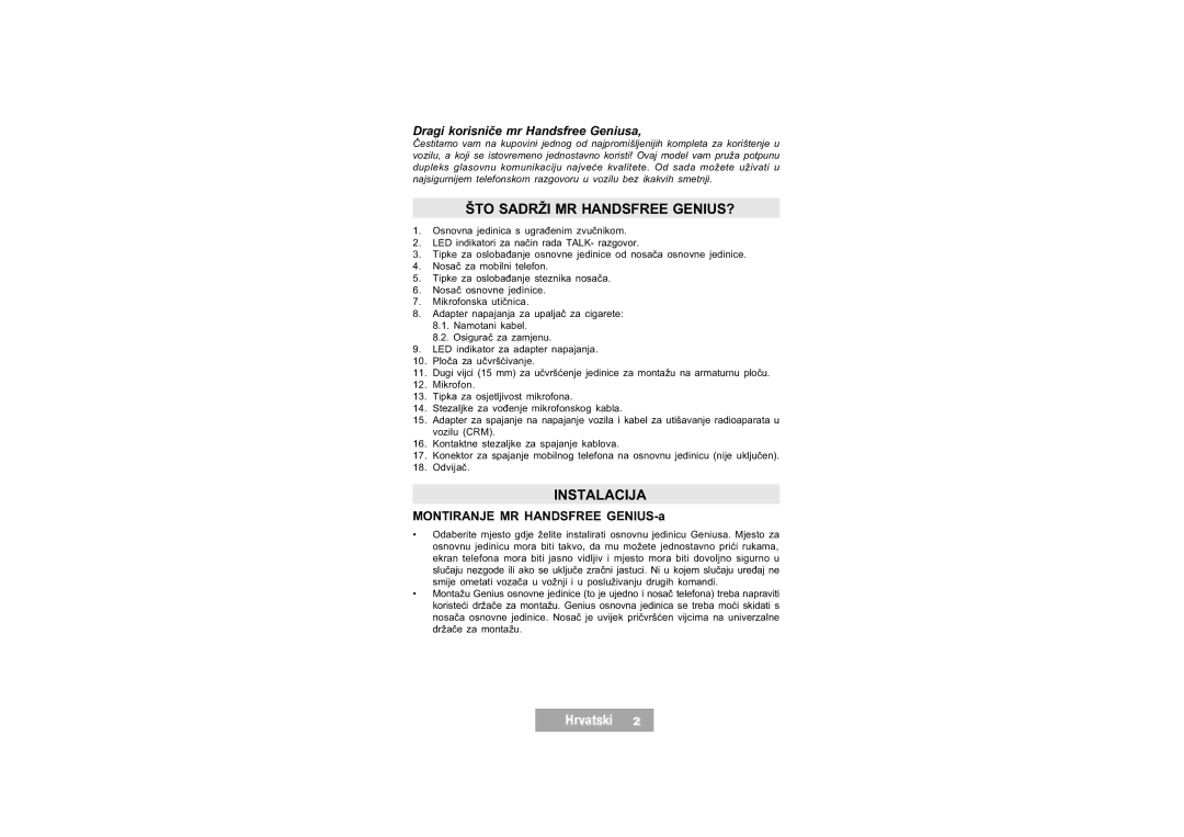 Mr Handsfree Handsfree Kit ŠTO Sadrži MR Handsfree GENIUS?, Instalacija, Hrvatski, Dragi korisniče mr Handsfree Geniusa 