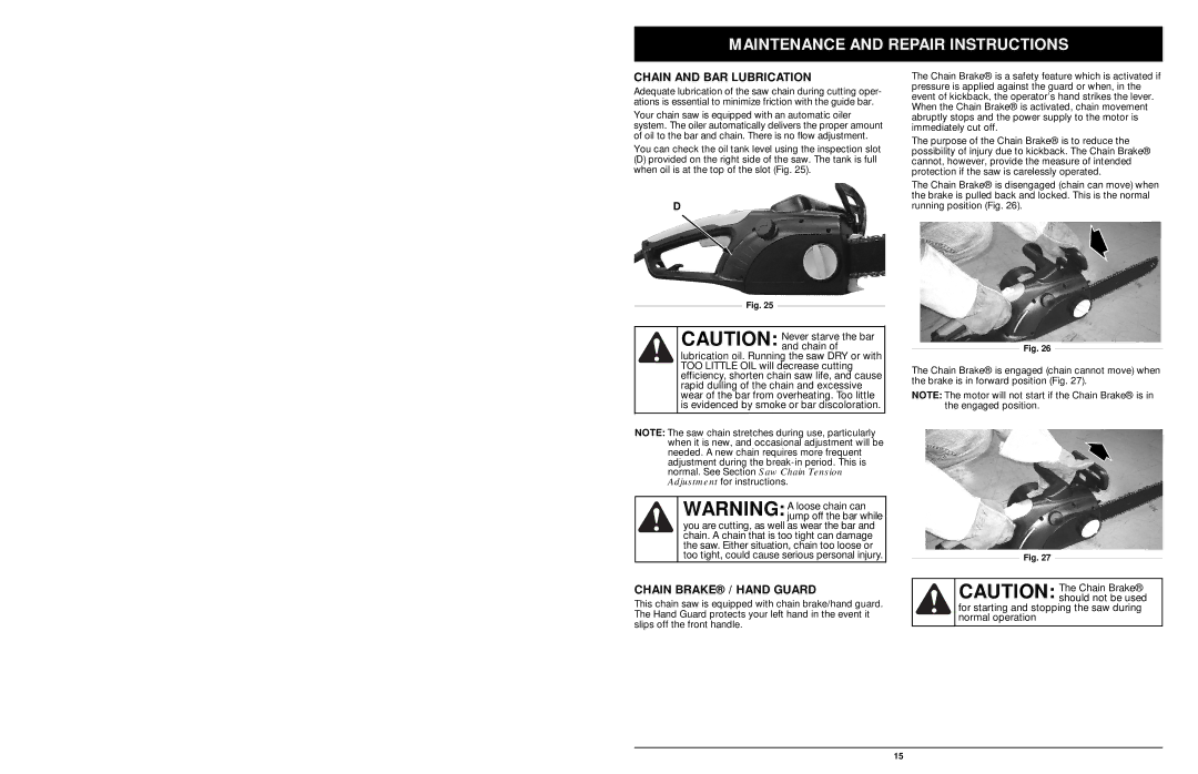 MTD 1416NT Chain and BAR Lubrication, Chain Brake / Hand Guard, For starting and stopping the saw during normal operation 