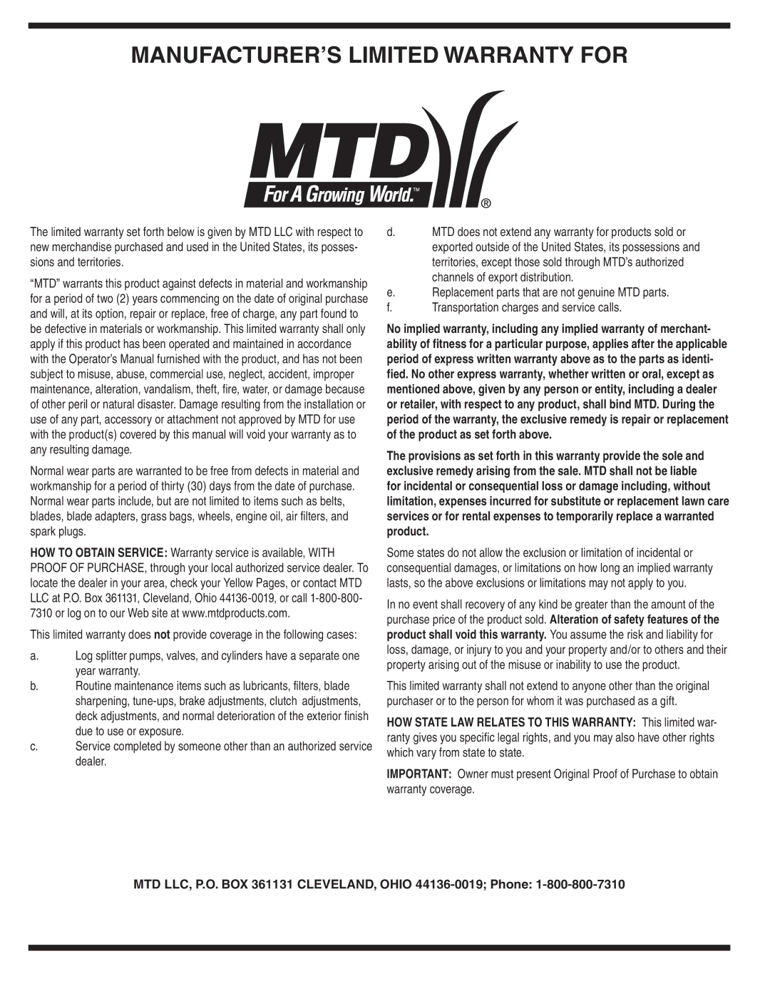 MTD 26M warranty MANUFACTURER’S Limited Warranty for, MTD LLC, P.O. BOX 361131 CLEVELAND, Ohio 44136-0019 Phone 