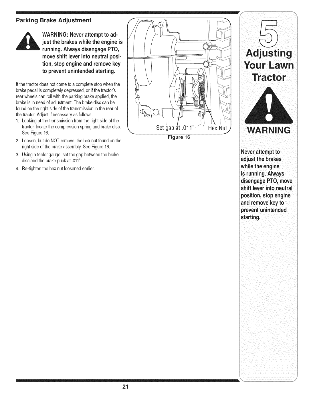 MTD 769-01645A warranty Just the brakes while the engine is, Arning Never attempt to ad, Move shift lever into neutral posi 