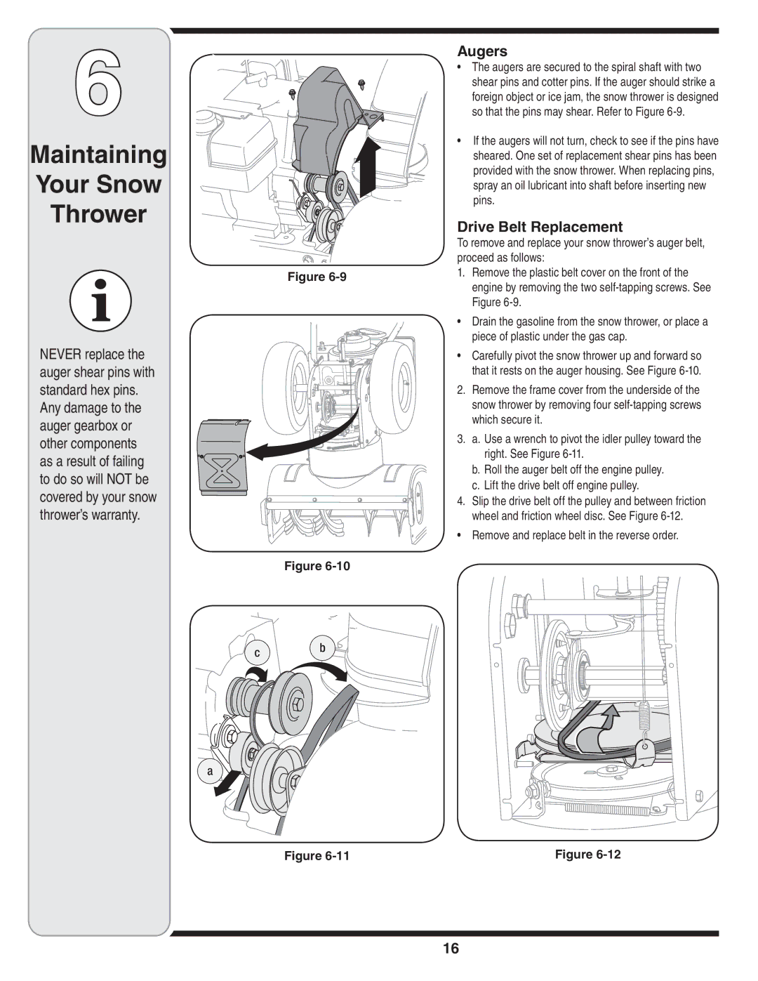 MTD 769-03244 warranty Drive Belt Replacement, Remove and replace belt in the reverse order 