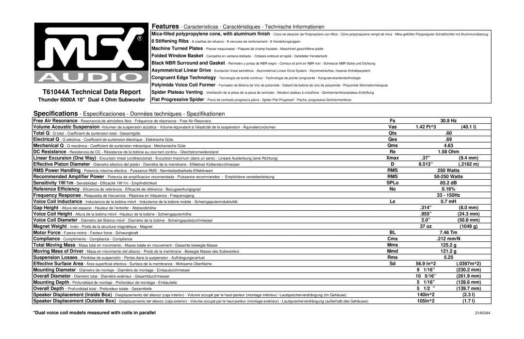 MTX Audio T61044A specifications 30.9 Hz, Vas 42 Ft3 40.1 l, Qts, Qms, 58 Ohm, Xmax, 513 2162 m, Watts, SPLo 85.2 dB, 16% 