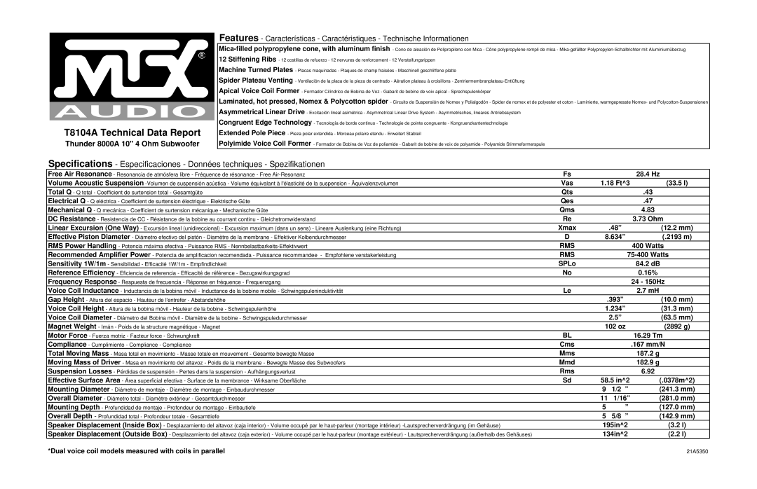 MTX Audio T8104A specifications 28.4 Hz, Vas 18 Ft3 33.5 l, Qts, Qms, 73 Ohm, Xmax 12.2 mm, 634 2193 m, Watts, 16%, Rms 