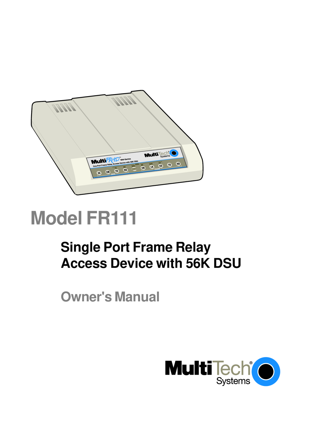 Multi-Tech Systems owner manual Model FR111, Single Port Frame Relay Access Device with 56K DSU, Owners Manual 