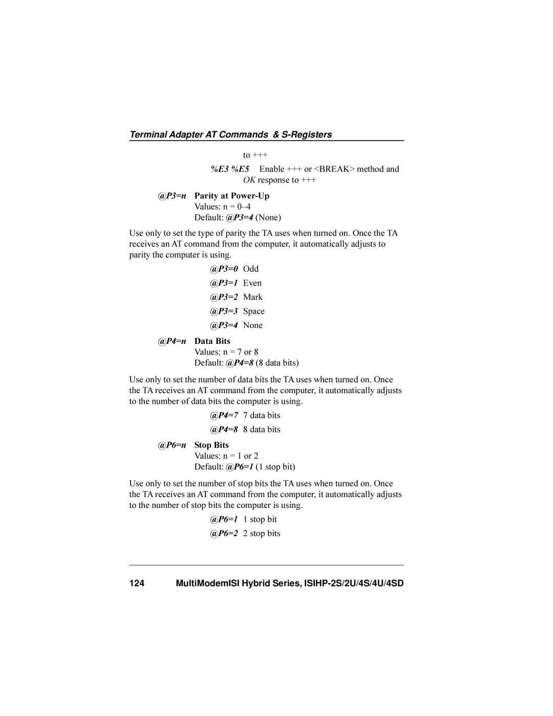 Multi-Tech Systems ISIHP-4S @P3=n Parity at Power-Up Values n = 0-4 Default @P3=4 None, @P4=n Data Bits Values n = 7 or 