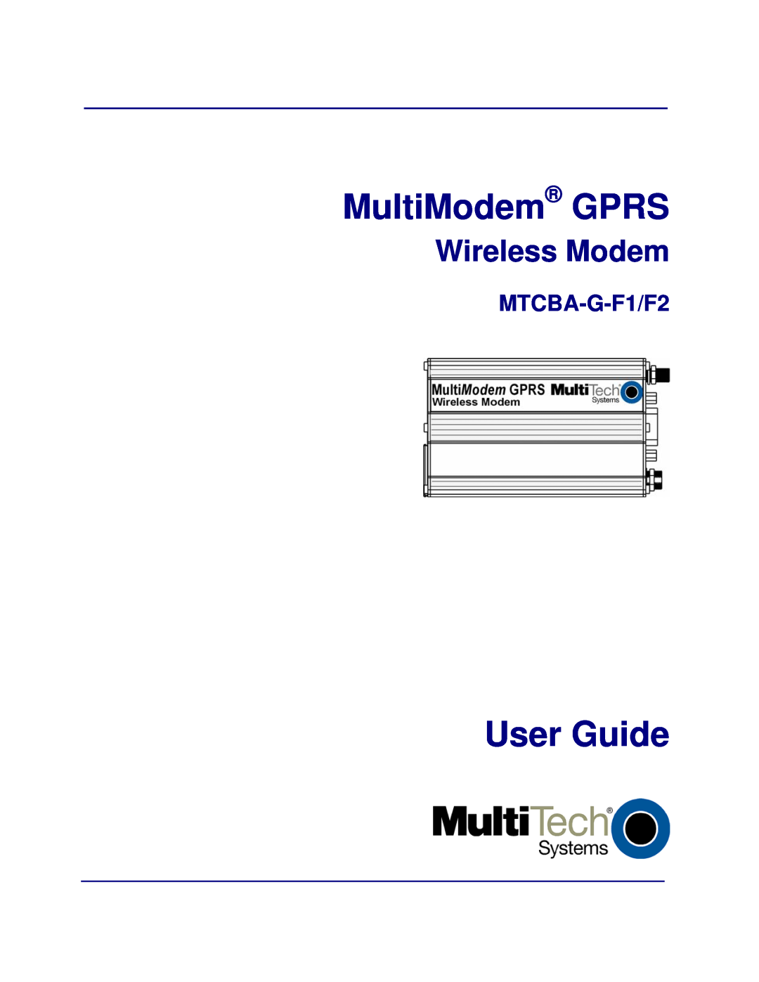 Multi-Tech Systems manual MultiModem GPRS, User Guide, Wireless Modem, MTCBA-G-F1/F2 