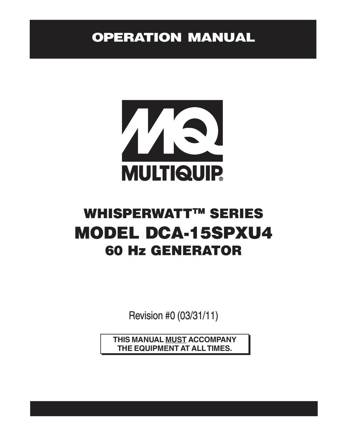 Multiquip operation manual MODEL DCA-15SPXU4, Whisperwatttm Series, Hz GENERATOR, Revision #0 03/31/11 