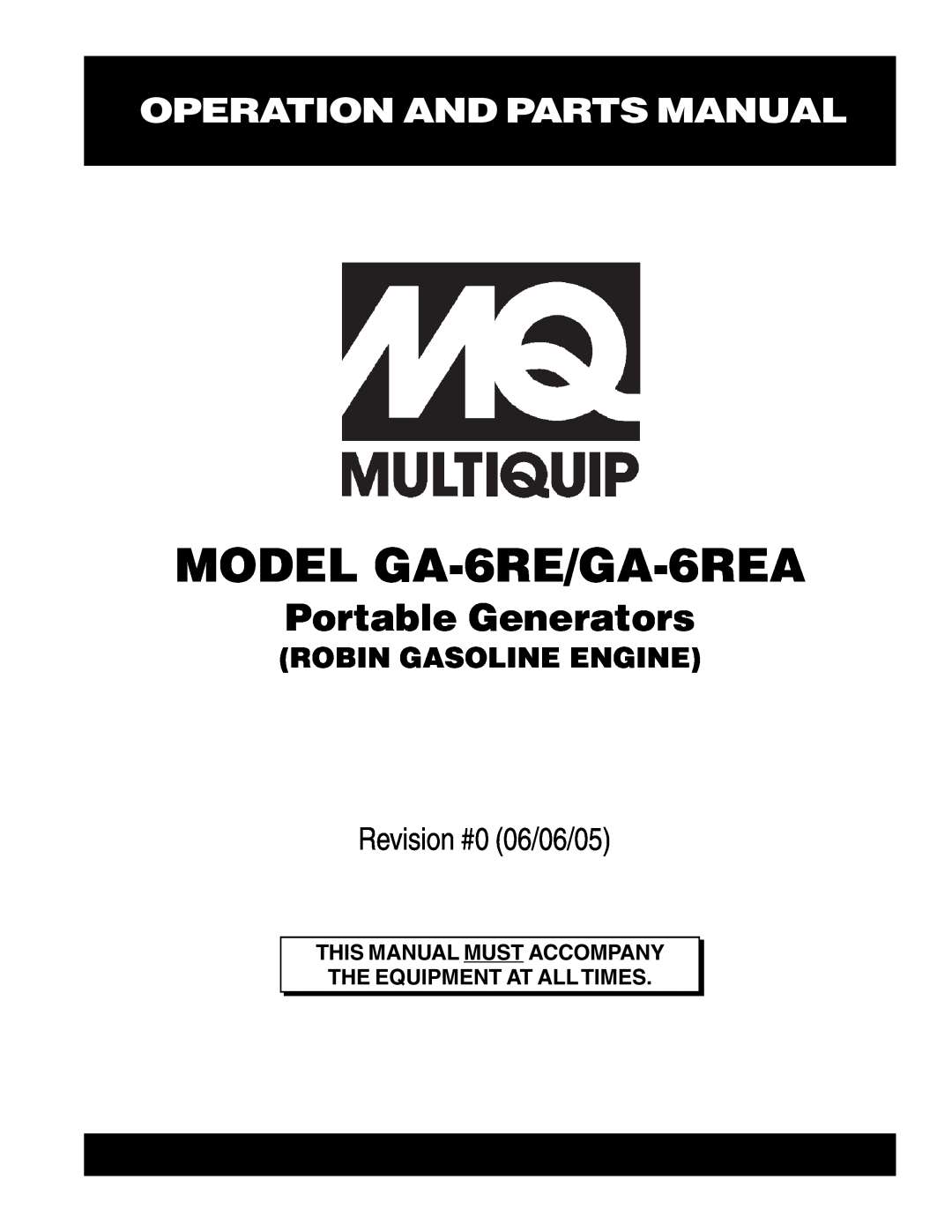 Multiquip manual Operation And Parts Manual, MODEL GA-6RE/GA-6REA, Portable Generators, Revision #0 06/06/05 