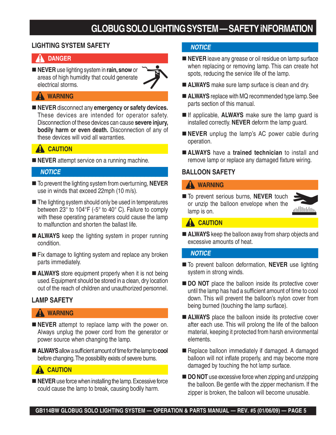 Multiquip GB114BW „ Never attempt service on a running machine, „ Never unplug the lamp’s AC power cable during operation 