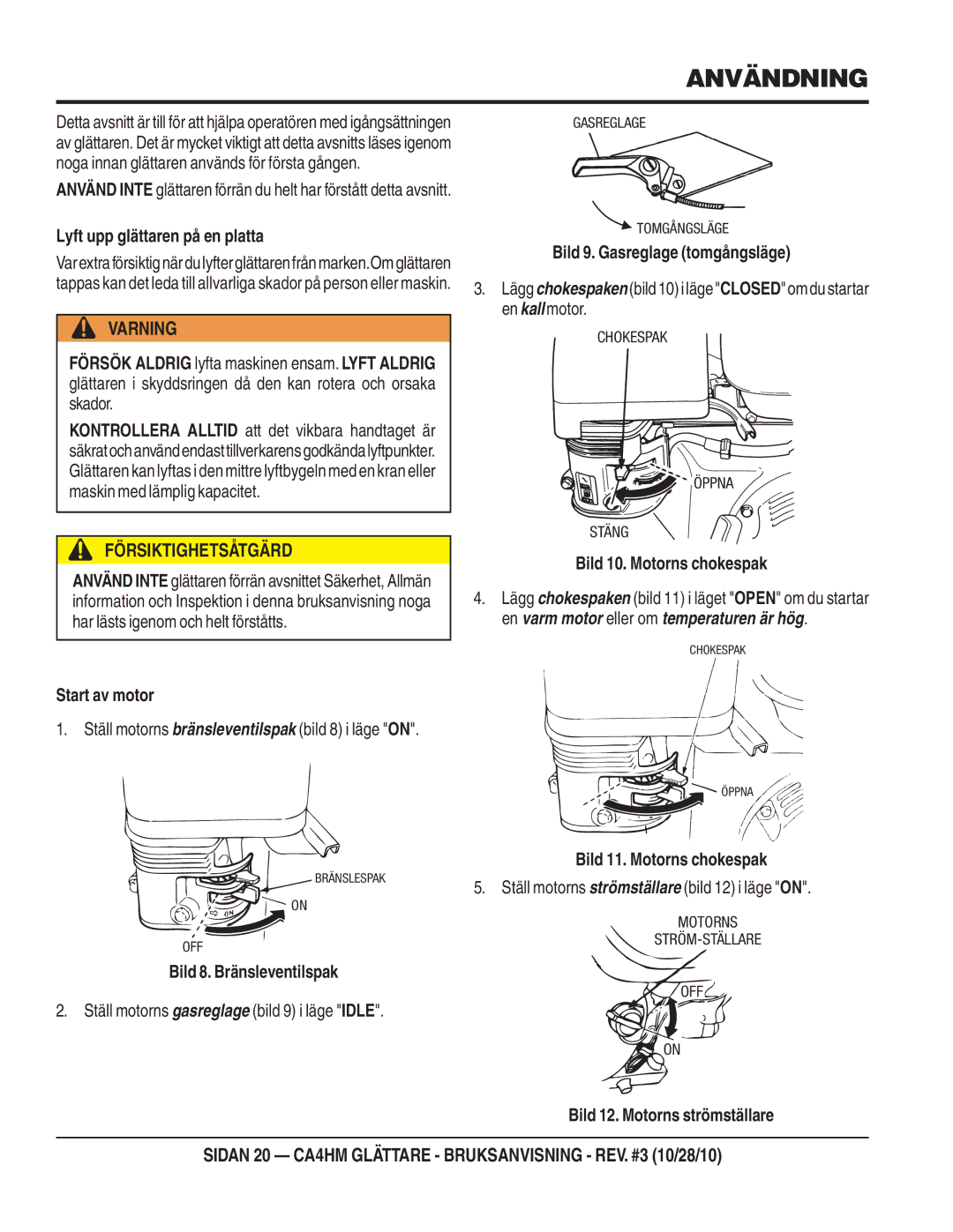 Multiquip CA4HM, HONDAGX120K1QX2/GX120UT1QX2BENSINMOTOR) manual Användning 