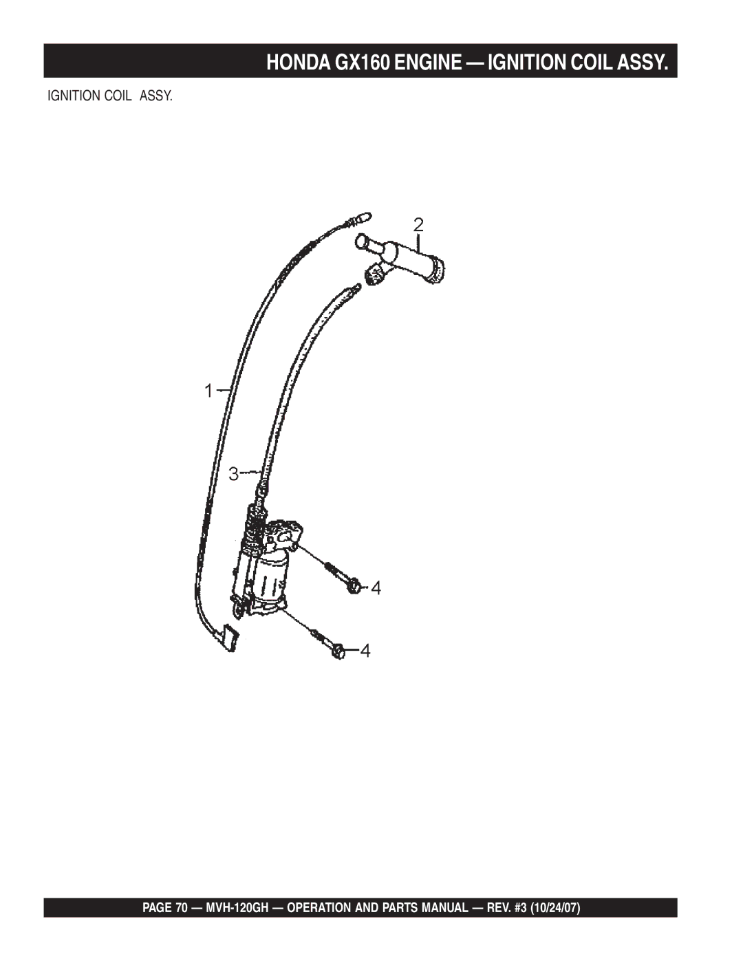 Multiquip manual Honda GX160 Engine Ignition Coil Assy, MVH-120GH Operation and Parts Manual REV. #3 10/24/07 