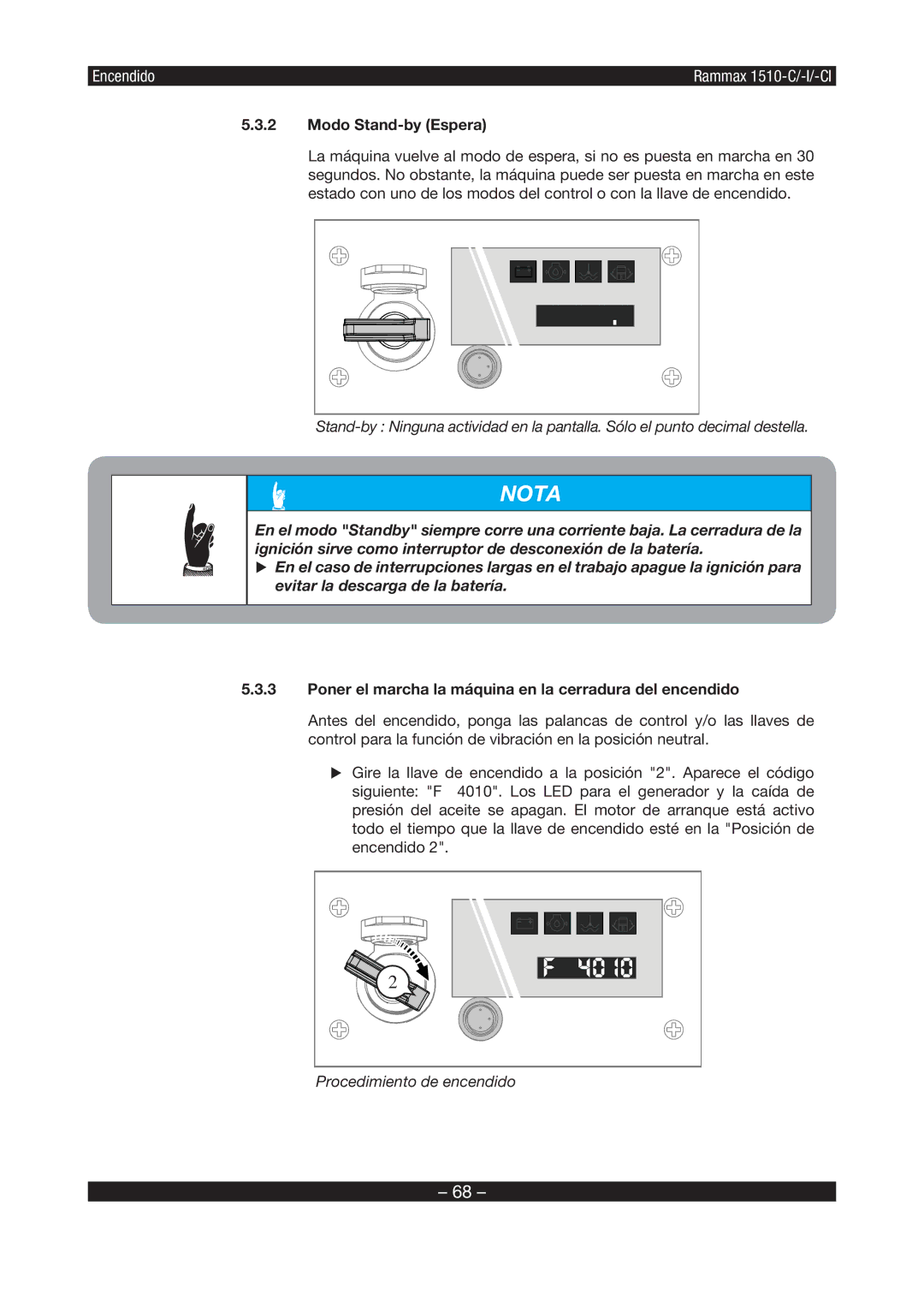 Multiquip RX1510 manual Modo Stand-by Espera, Poner el marcha la máquina en la cerradura del encendido 