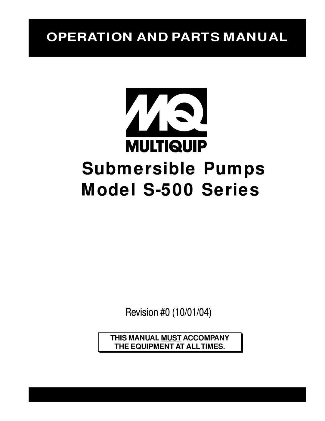 Multiquip manual Operation And Parts Manual, Submersible Pumps Model S-500Series, Revision #0 10/01/04 
