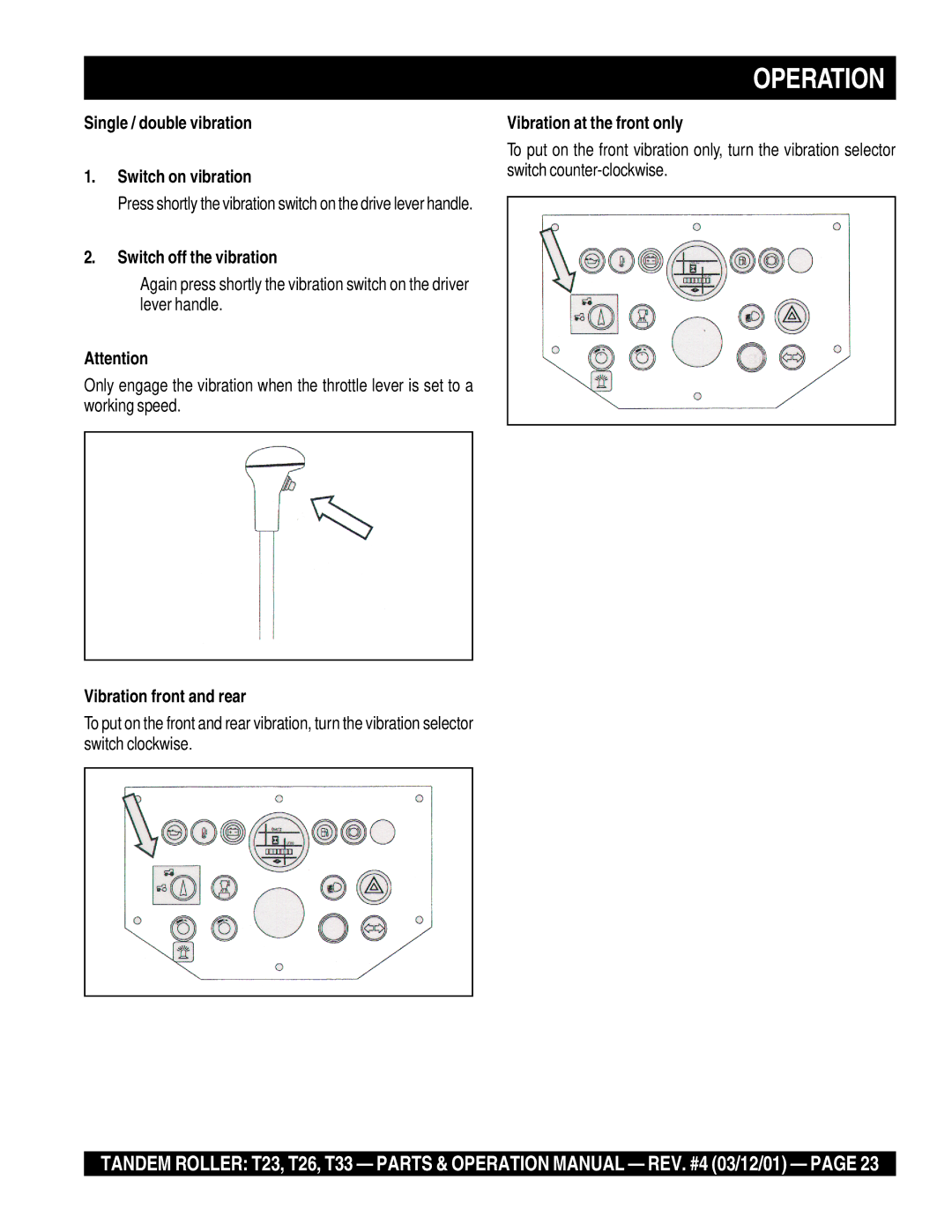 Multiquip T23 Single / double vibration Switch on vibration, Switch off the vibration, Vibration front and rear 