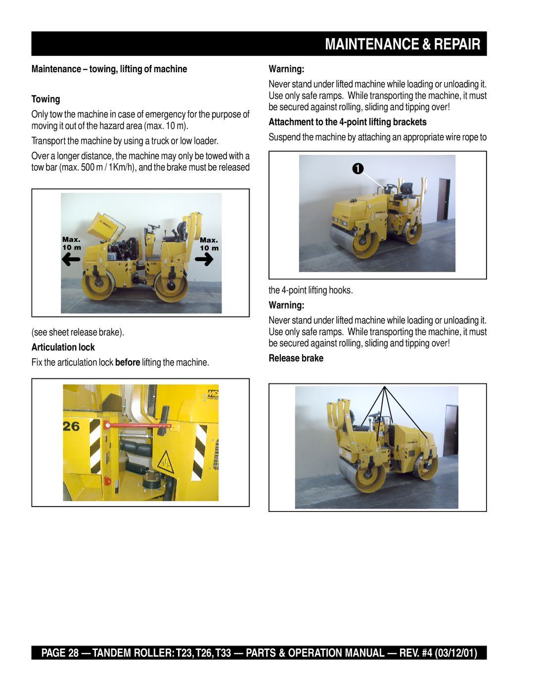 Multiquip T23 Maintenance towing, lifting of machine Towing, Articulation lock, Attachment to the 4-point lifting brackets 