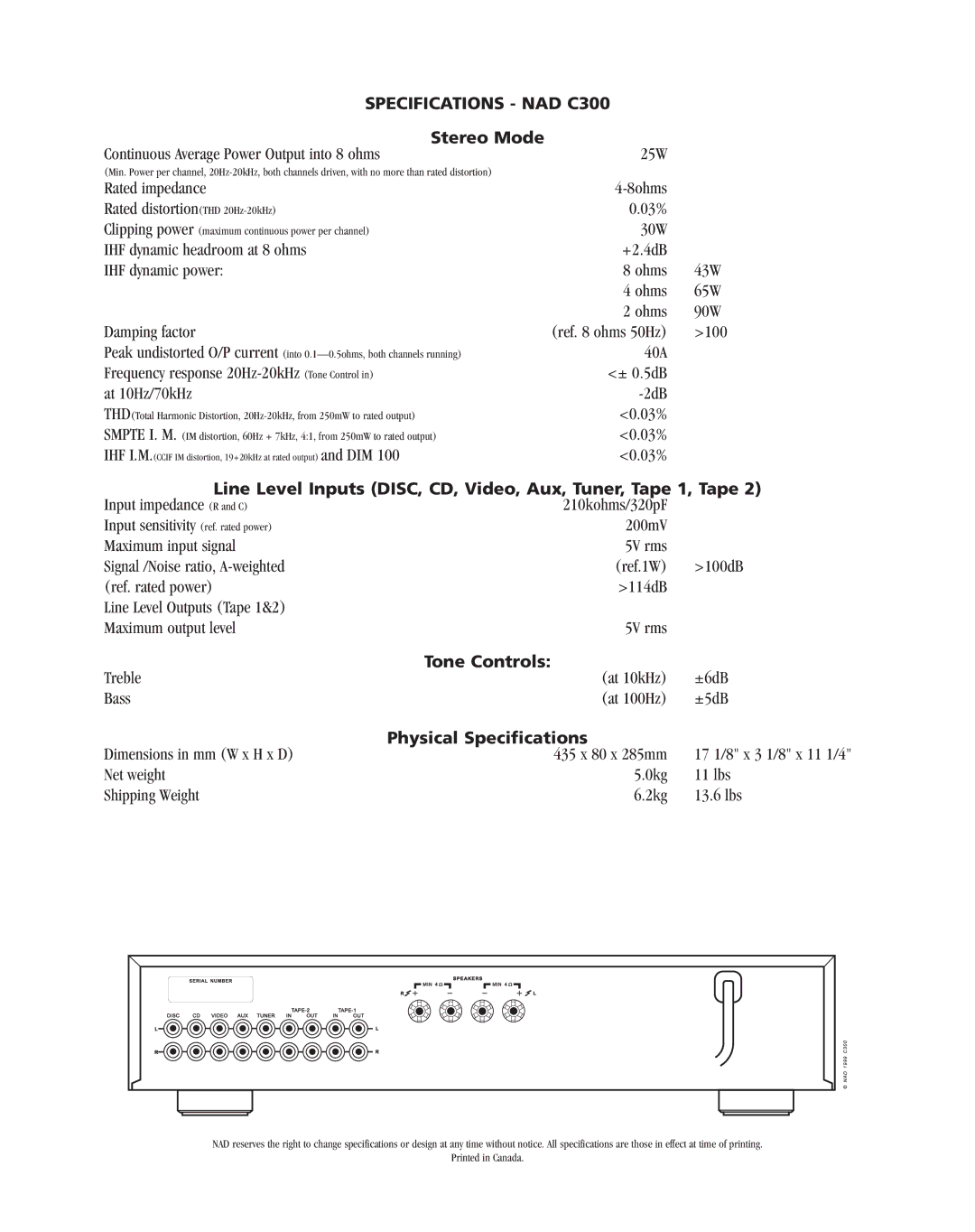 NAD Specifications NAD C300, Stereo Mode, Line Level Inputs DISC, CD, Video, Aux, Tuner, Tape 1, Tape, Tone Controls 