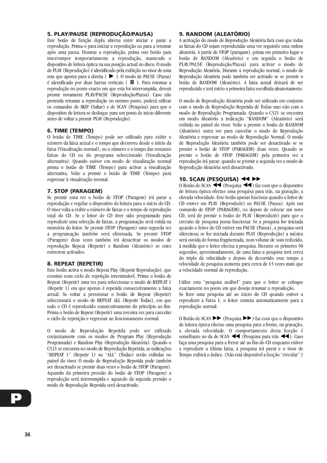 NAD C521 Play/Pause Reprodução/Pausa, Time Tempo, Stop Paragem, Repeat Repetir, Random Aleatório, Scan Pesquisa 