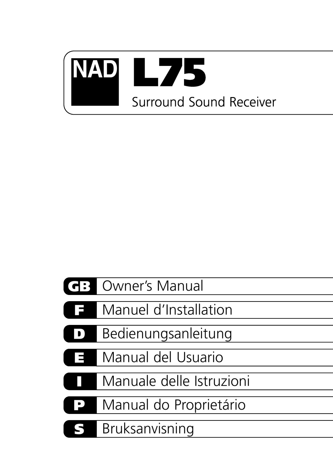 NAD L75 owner manual Gb F D E I P S, Bedienungsanleitung Manual del Usuario, Bruksanvisning, Surround Sound Receiver 