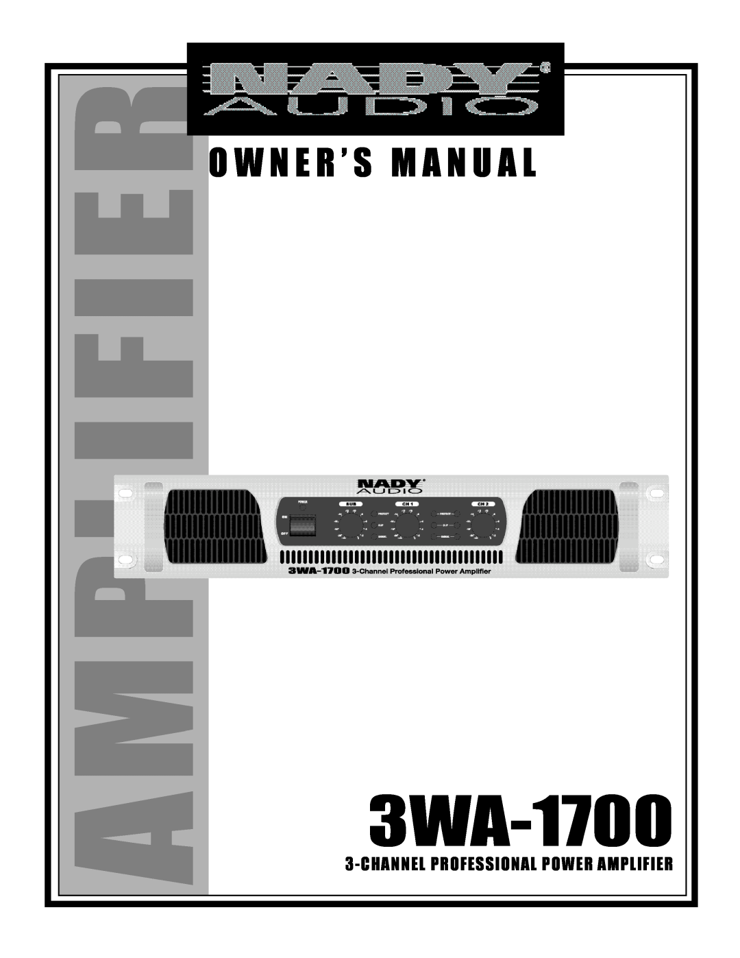 Nady Systems 3WA1700 owner manual 3WA-1700, Channelprofessional Power Amplifier 