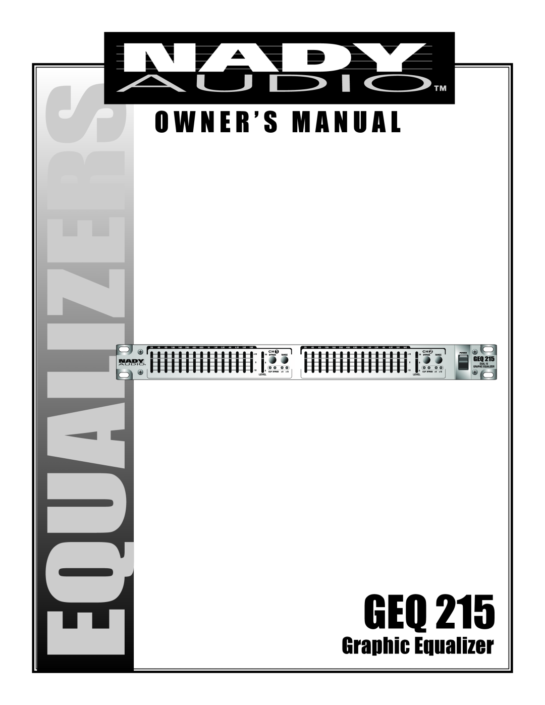 Nady Systems GEQ 131LF owner manual Owner’S’S Manual, GEQ 131/ 131LF, GEQ 215/ 215LF, Channel 15 Band Graphic Equalizer 