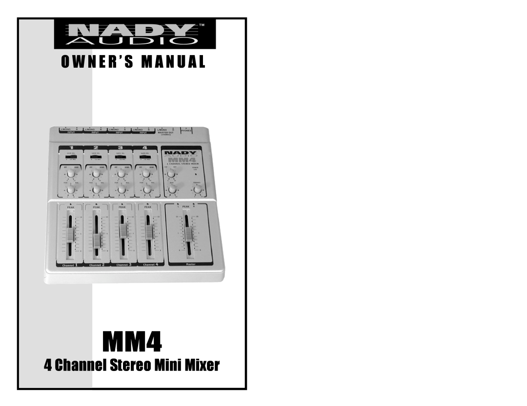 Nady Systems MM4 owner manual O W N E R ’ S M A N U A L, Channel Stereo Mini Mixer 
