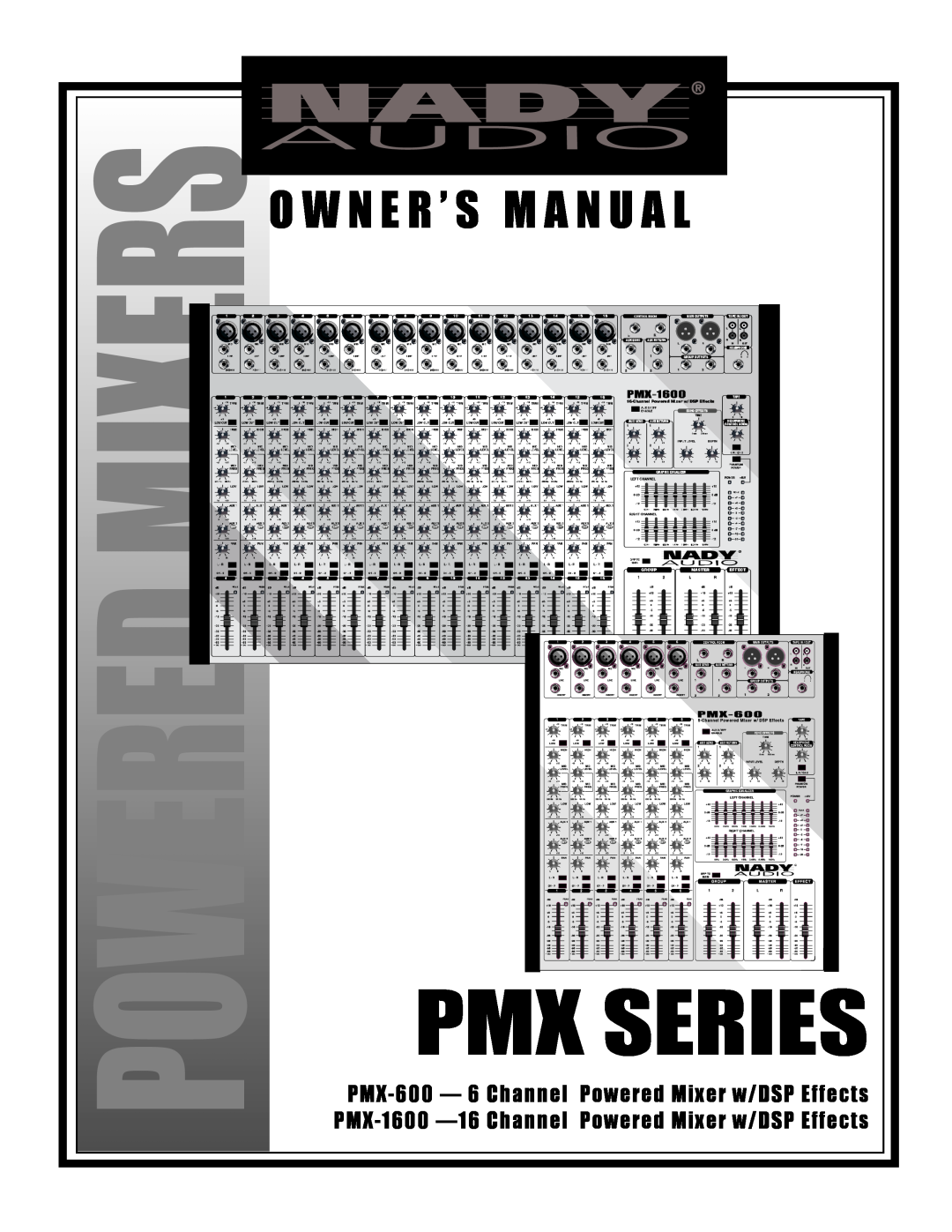 Nady Systems PMX-600 6, PMX-1600 16 owner manual Powered, Pmx Series, Ersixm, O W N E R ’ S M A N U A L 