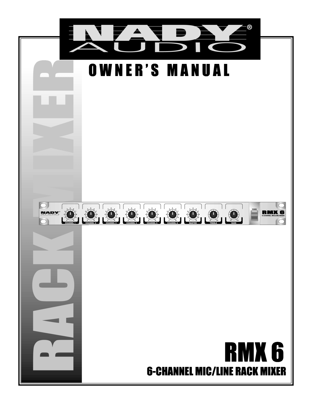 Nady Systems RMX6 owner manual O W N E R ’ S M A N U A L, Channelmic/Line Rack Mixer 