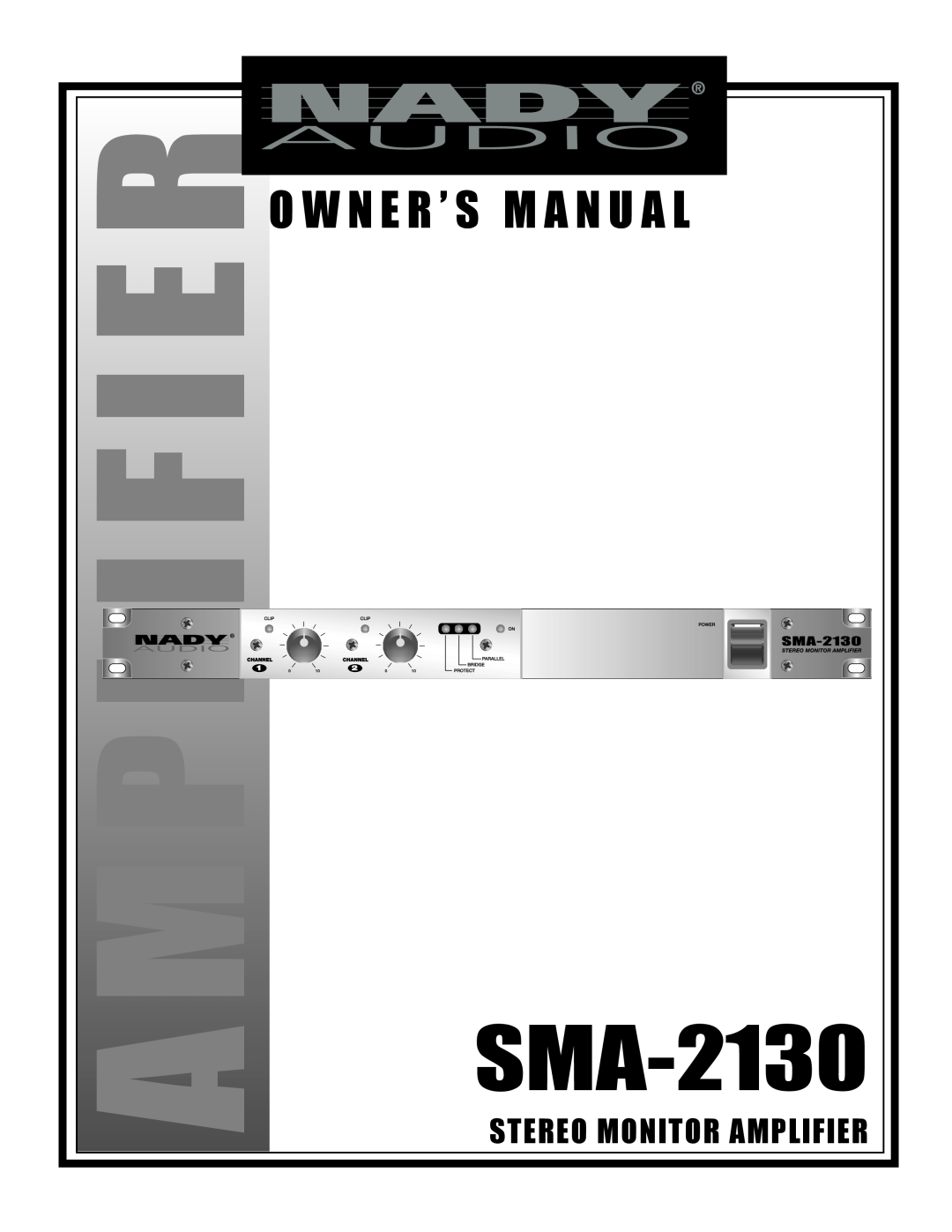Nady Systems SMA-2130 owner manual Mpl I F I E, Ro W N E R ’ S M A N U A L, Stereo Monitor Amplifier 