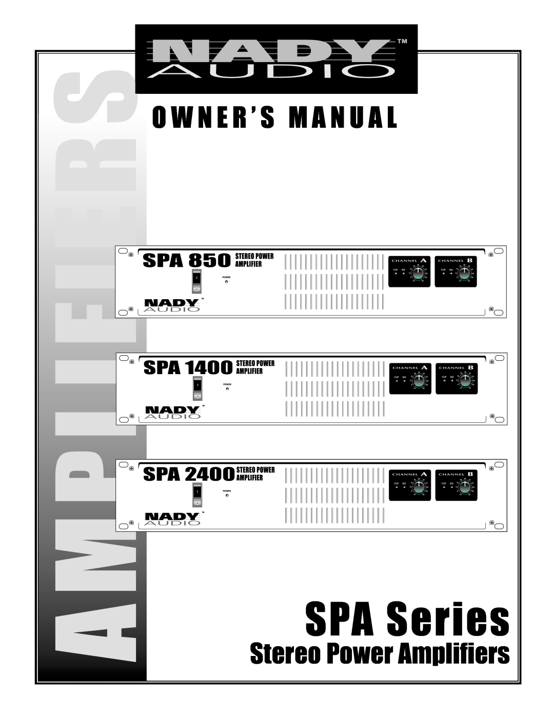 Nady Systems SPA 1400 owner manual SPA Series, O W N E R ’ S M A N U A L, Stereo Power Amplifiers 