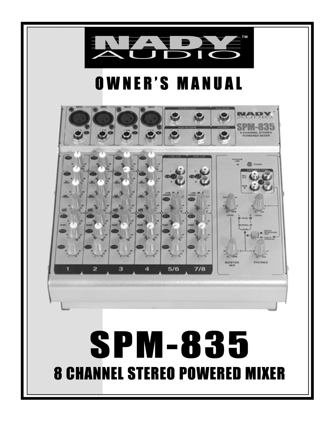 Nady Systems SPM-835 owner manual O W N E R ’ S M A N U A L, Channel Stereo Powered Mixer 