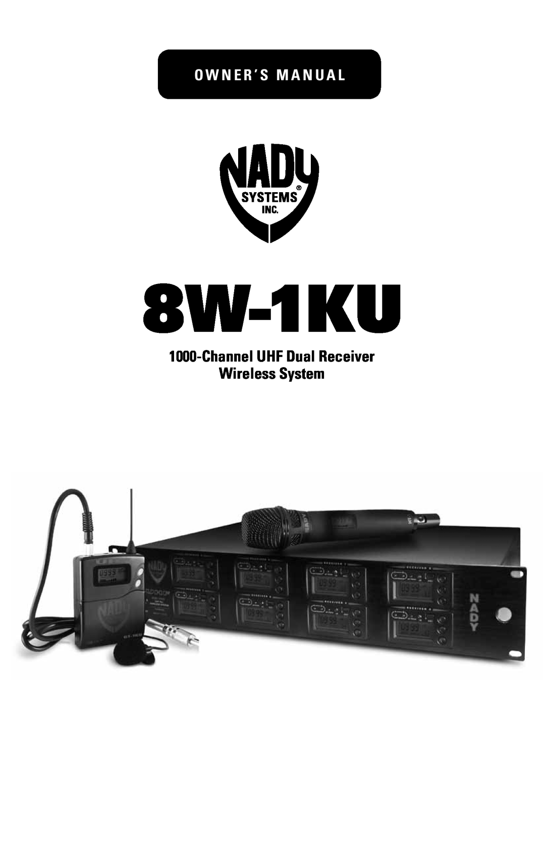 Nady Systems SW-1KU owner manual 8W-1KU, O w n e r ’ s M a n u a l, ChannelUHF Dual Receiver Wireless System 