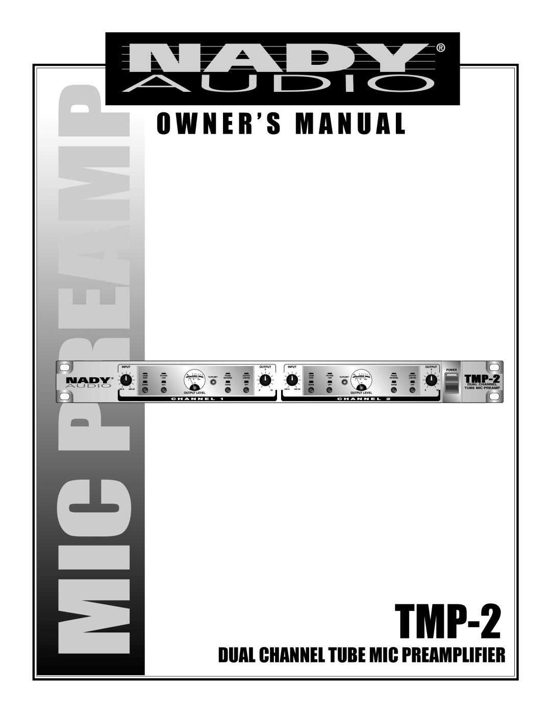 Nady Systems TMP-2 owner manual O W N E R ’ S M A N U A L, Dual Channel Tube Mic Preamplifier 