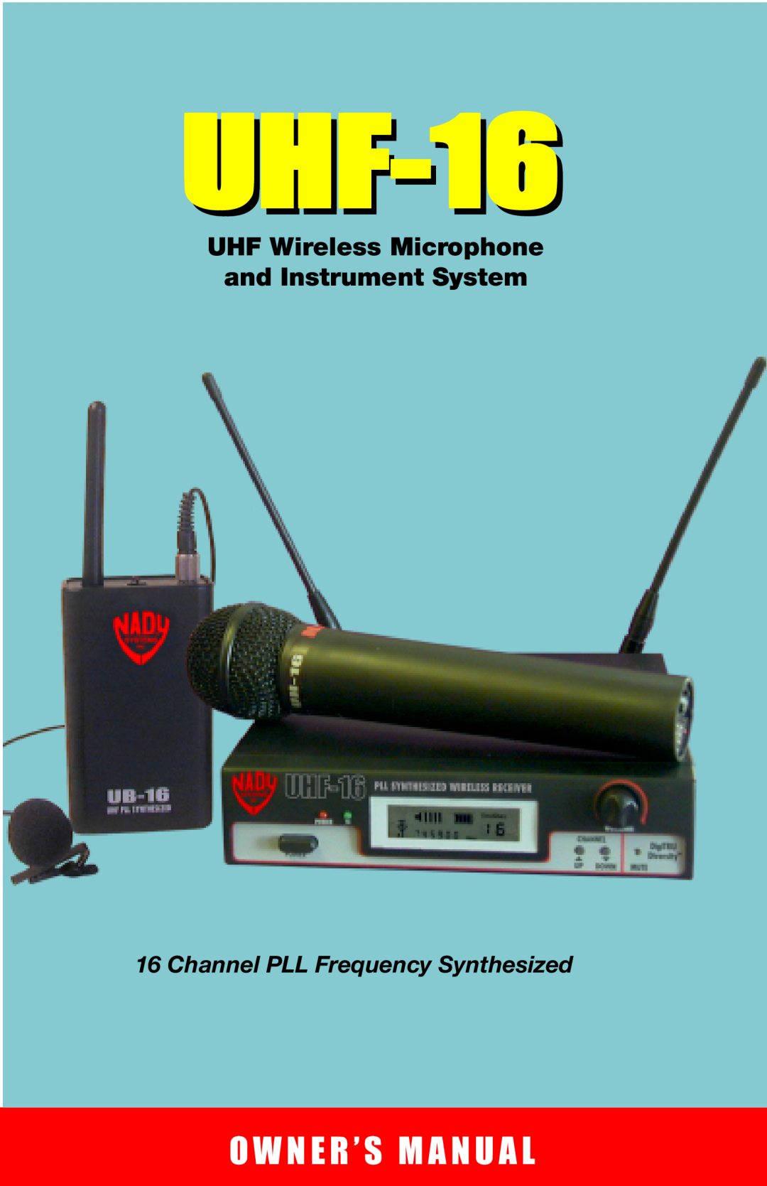 Nady Systems UHF-16 owner manual O W N E R ’ S M A N U A L, UHF Wireless Microphone and Instrument System 