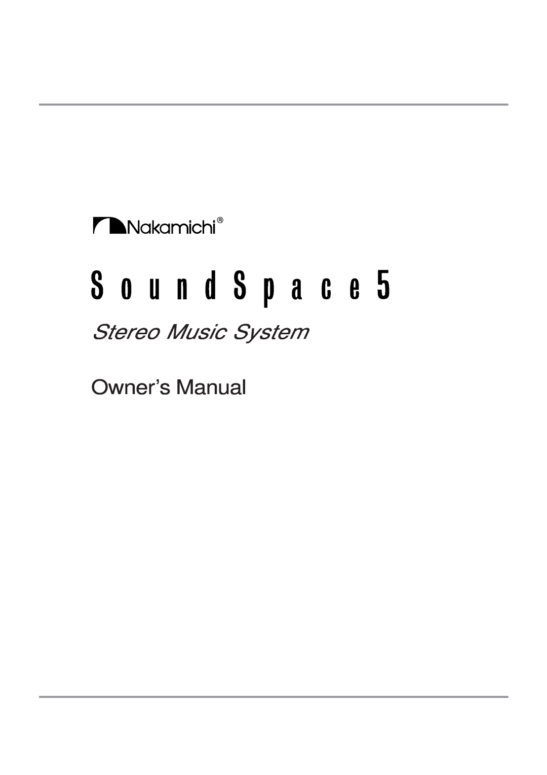 Nakamichi SoundSpace 5 owner manual Stereo Music System 