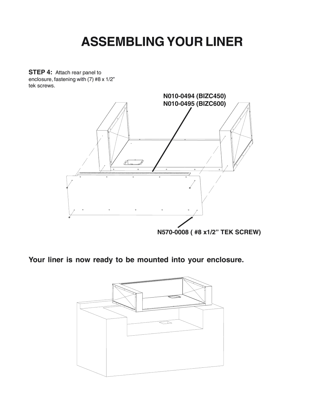 Napoleon Grills BIZC450, BIZC600 dimensions Your liner is now ready to be mounted into your enclosure 