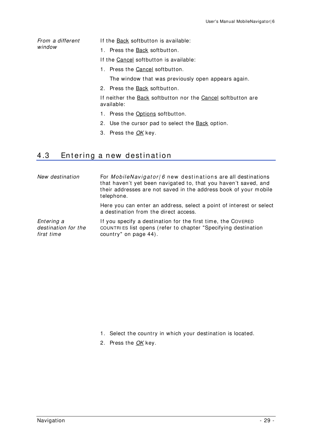 Navigon MN 6 user manual Entering a new destination, From a different window, Destination from the direct access 