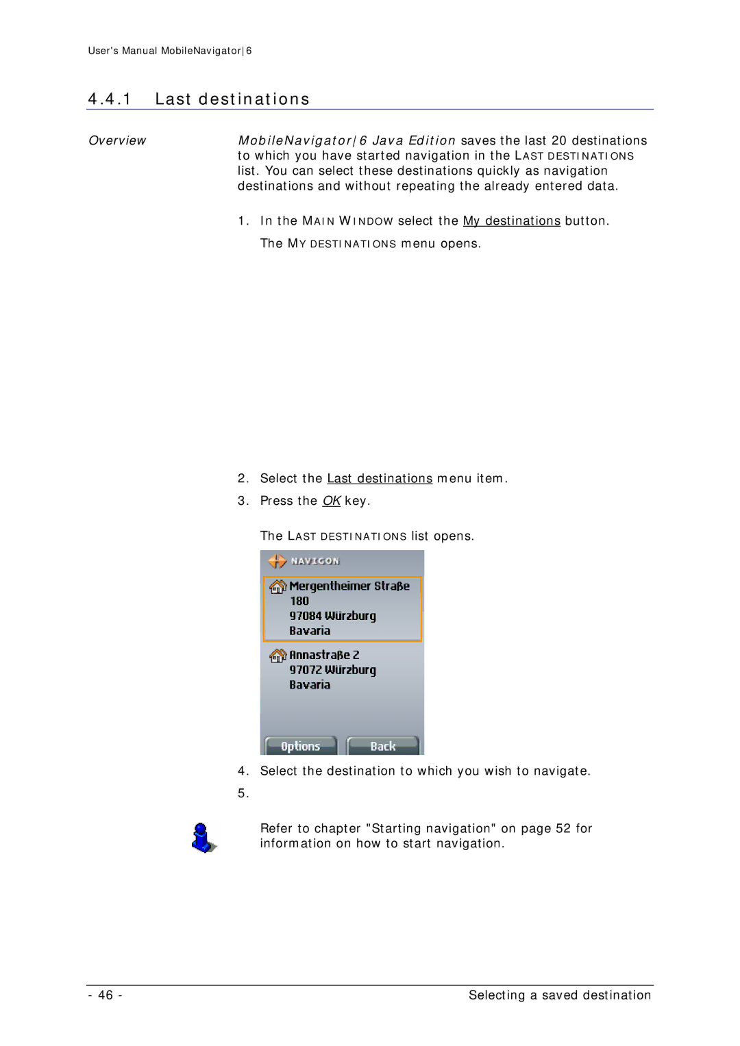 Navigon MN 6 Last destinations, Destinations and without repeating the already entered data, MY Destinations menu opens 