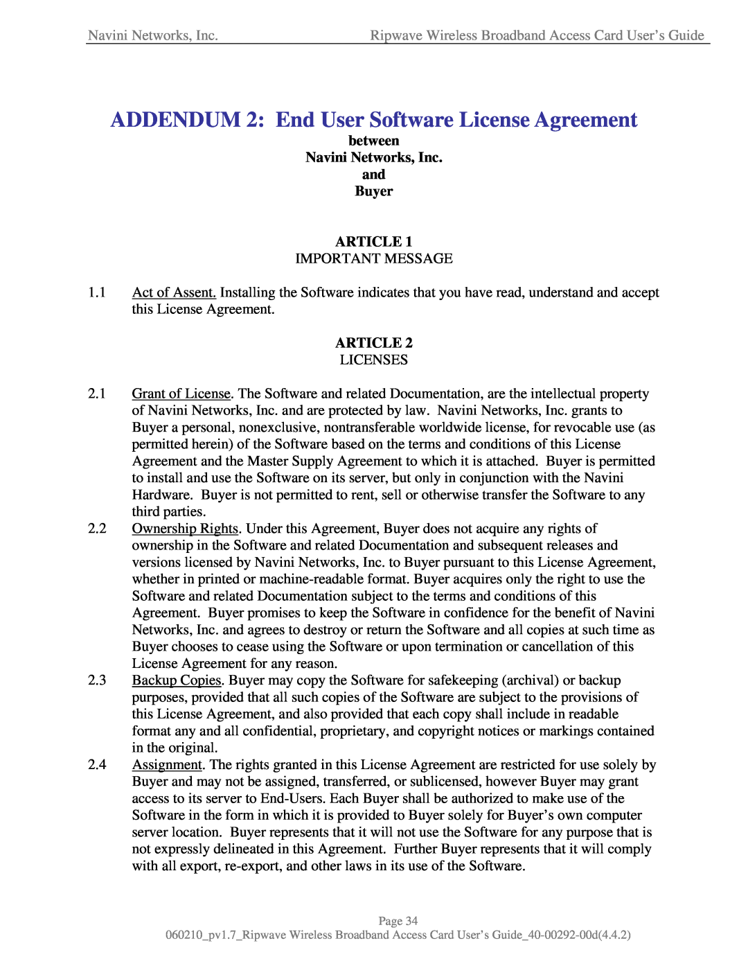 Navini Networks 40-00292-00 ADDENDUM 2 End User Software License Agreement, between Navini Networks, Inc and Buyer ARTICLE 