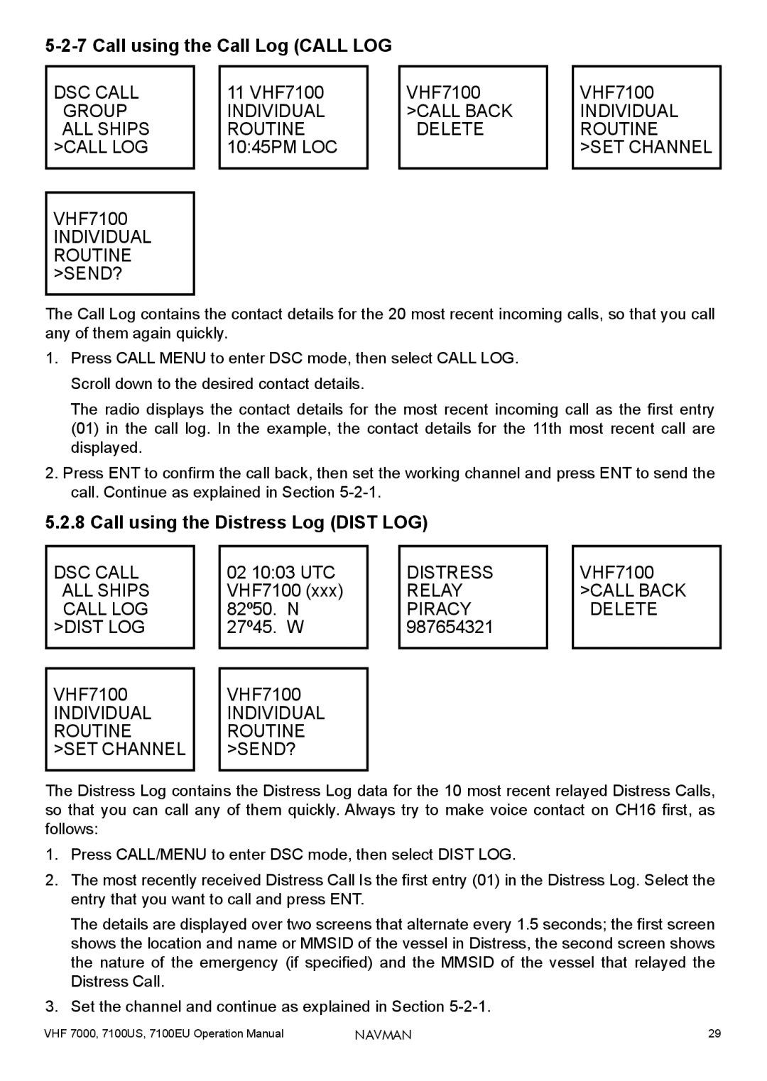 Navman 7100US, 7100EU, 7000 operation manual Call using the Call Log Call LOG, Call using the Distress Log Dist LOG 