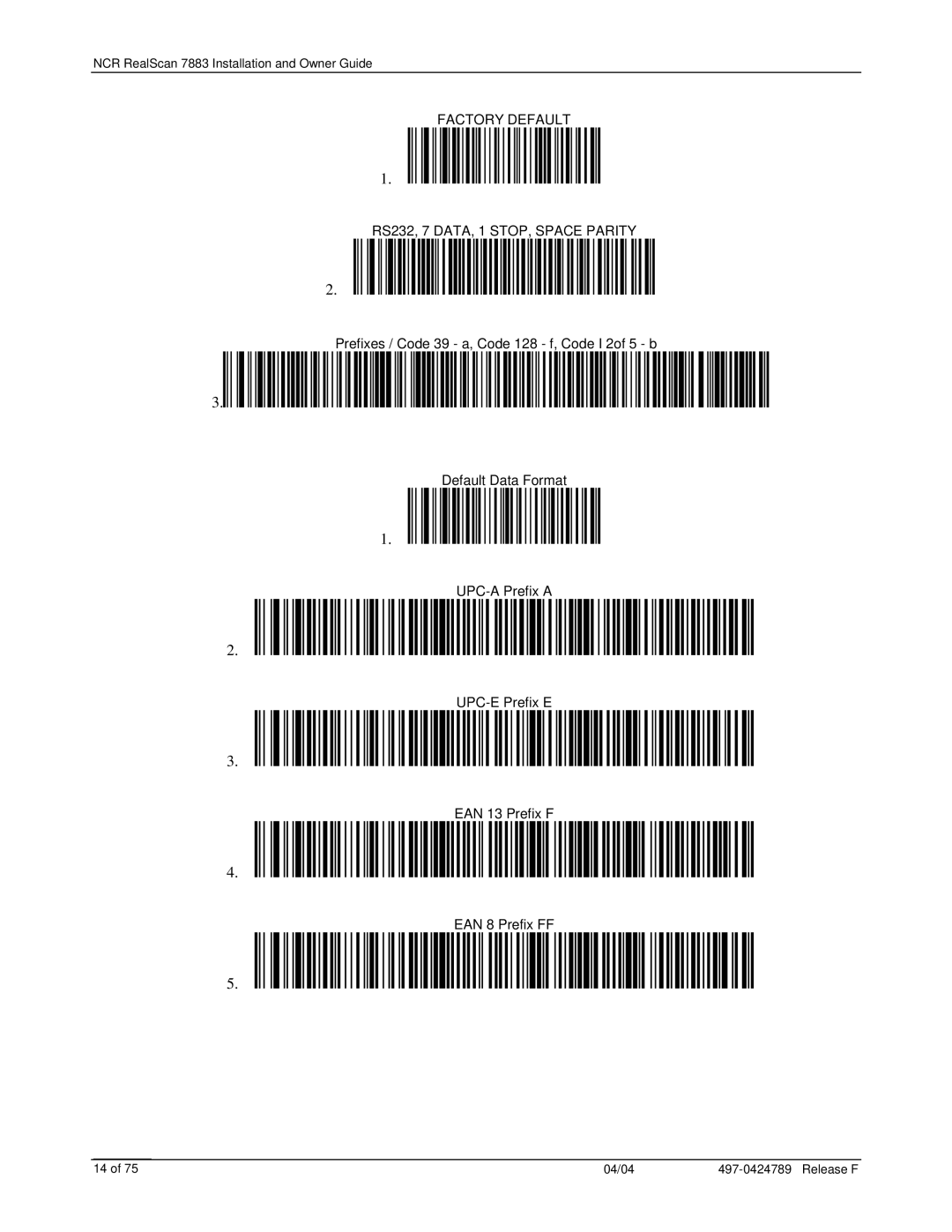 NCR 7883 manual Factory Default RS232, 7 DATA, 1 STOP, Space Parity 