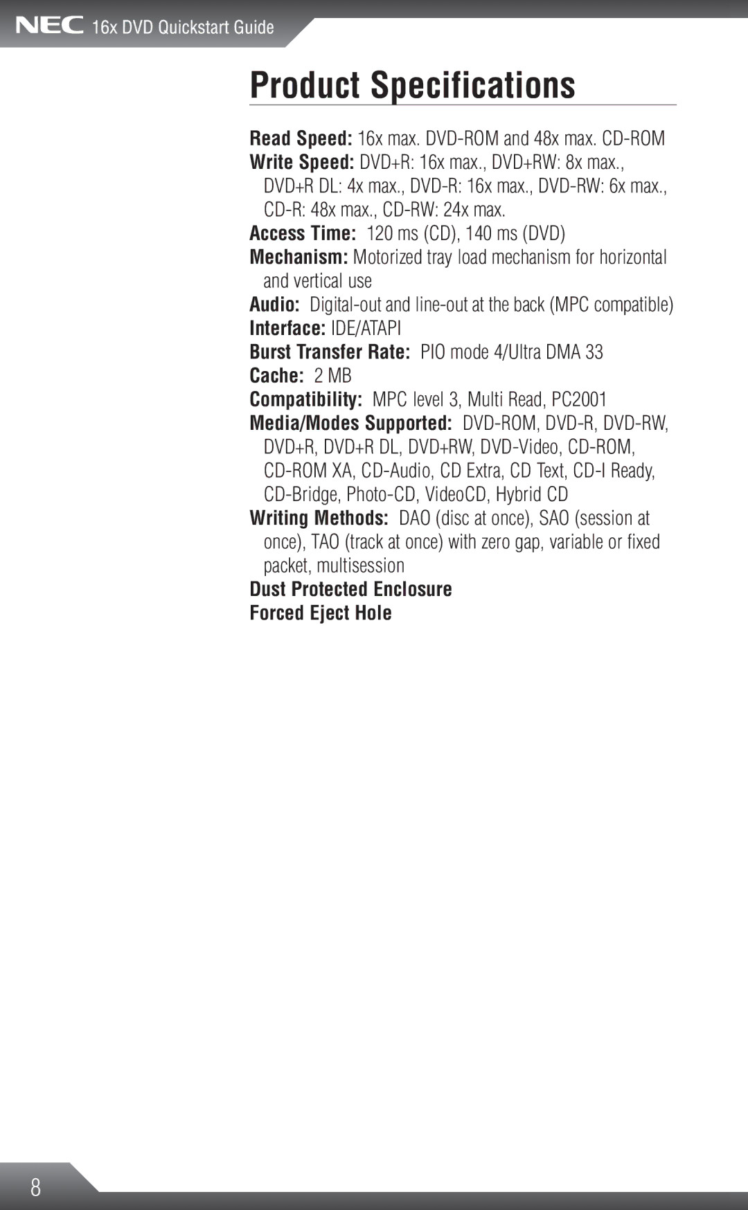 NEC 16x manual Product Specifications, Interface IDE/ATAPI, Cache 2 MB, Dust Protected Enclosure Forced Eject Hole 