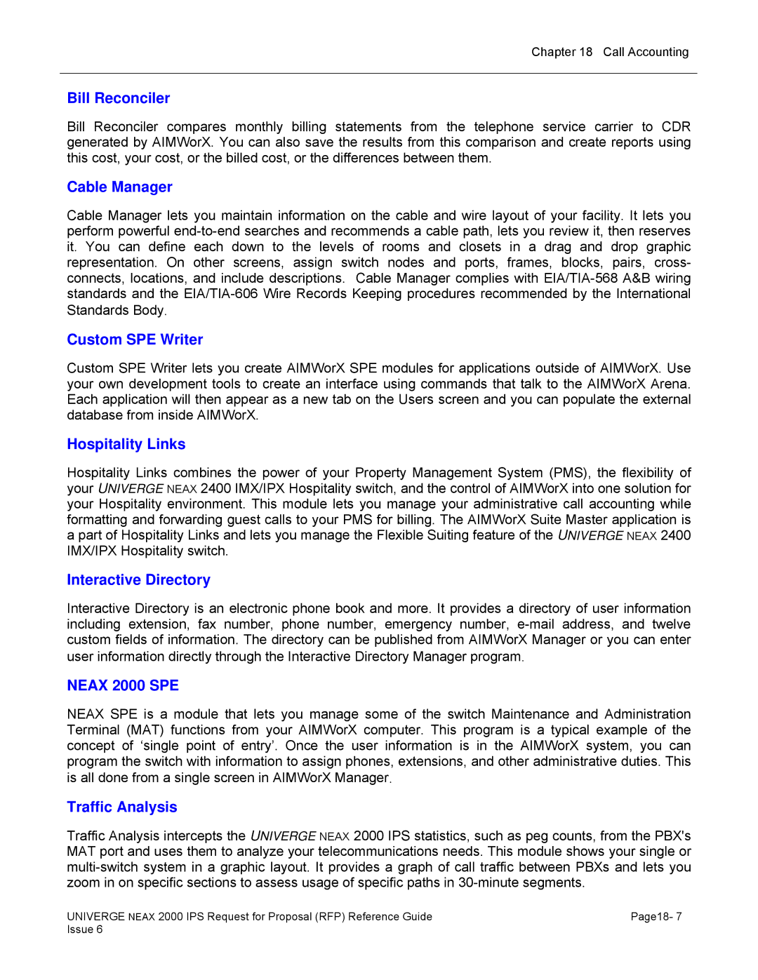 NEC 2000 IPS Bill Reconciler, Cable Manager, Custom SPE Writer, Hospitality Links, Interactive Directory, Traffic Analysis 