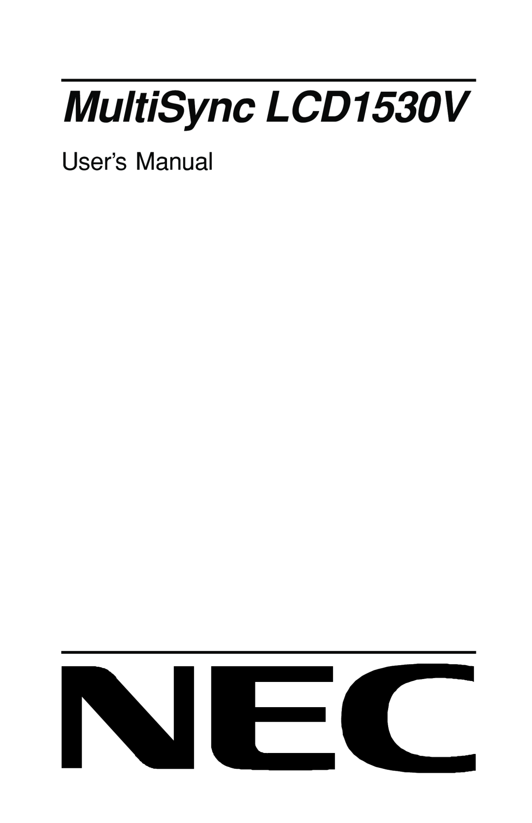 NEC user manual MultiSync LCD1530V, User’s Manual 