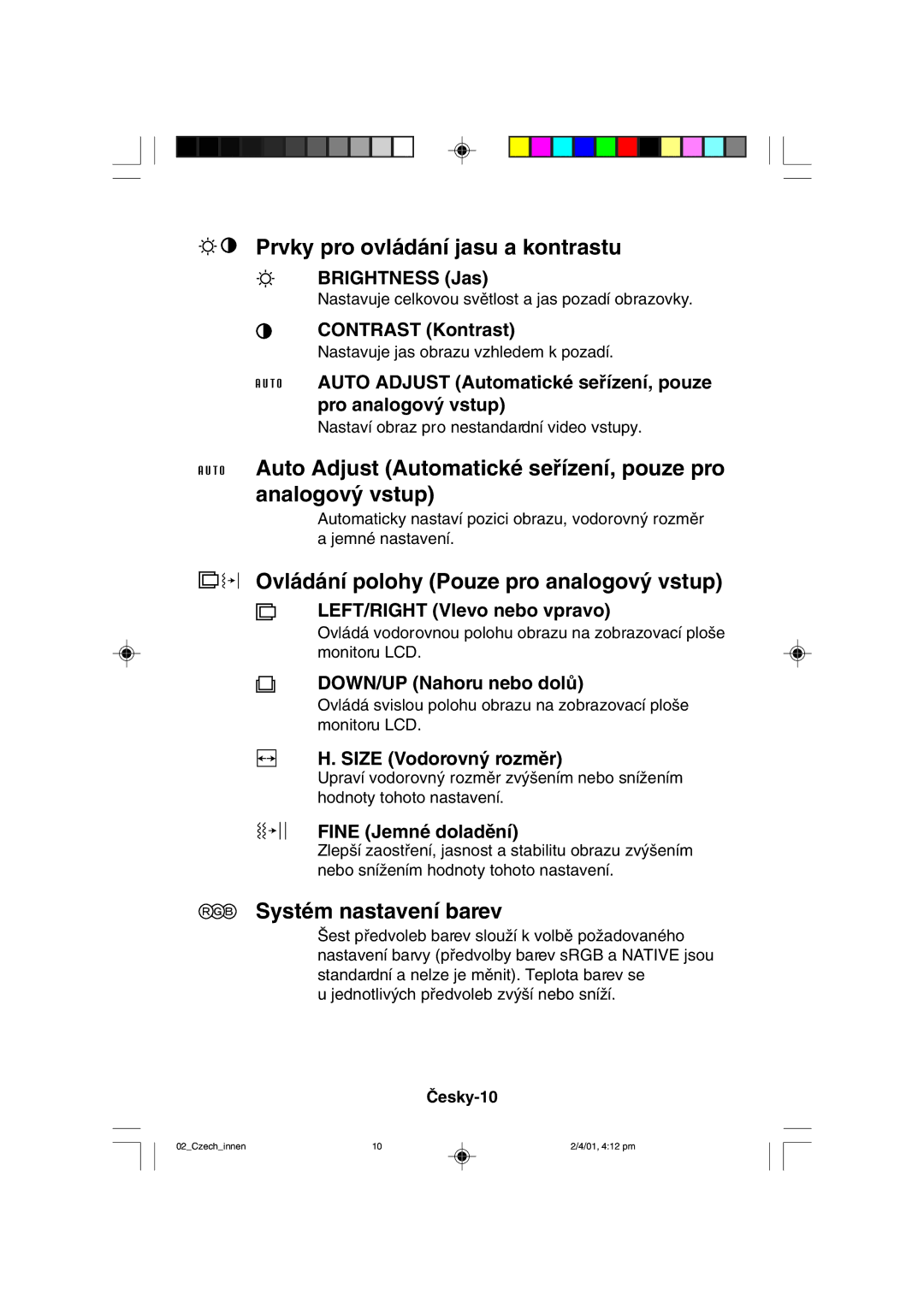 NEC LCD1850X user manual Auto Adjust Automatické seﬁízení, pouze pro analogov˘ vstup 