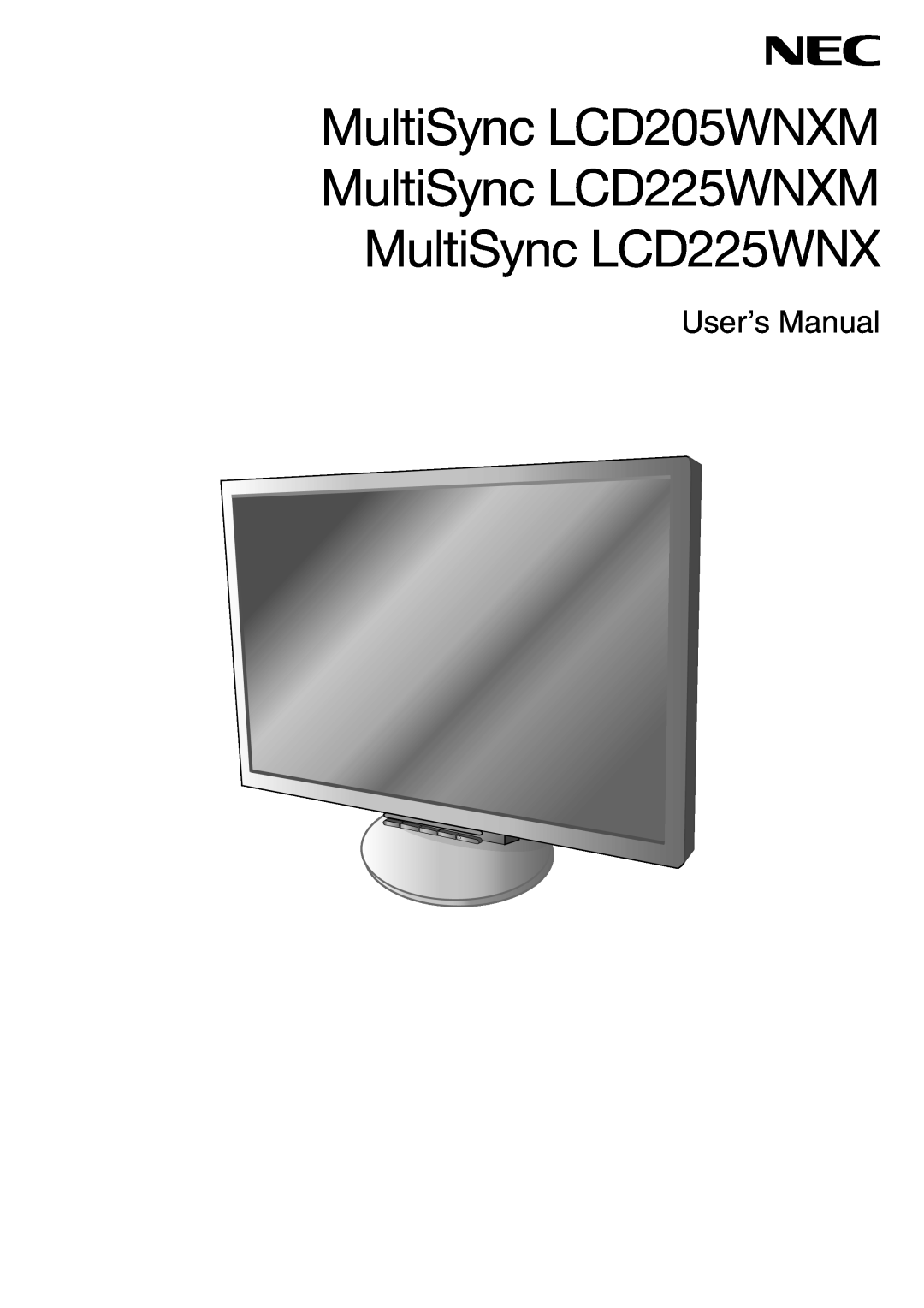 NEC user manual MultiSync LCD205WNXM MultiSync LCD225WNXM MultiSync LCD225WNX, UserÕs Manual 